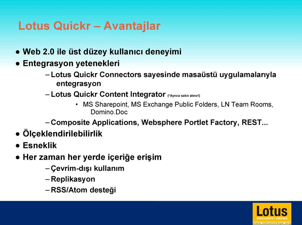 uygulamalarıyla entegrasyon Lotus Quickr Content Integrator (*Ayrıca satın alınır!