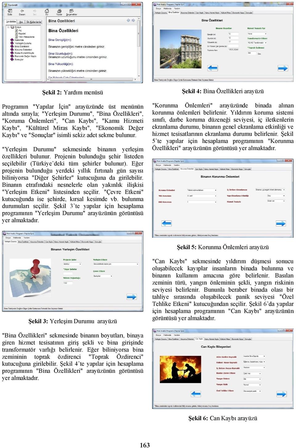 Projenin bulunduğu şehir listeden seçilebilir (Türkiye deki tüm şehirler bulunur). Eğer projenin bulunduğu yerdeki yıllık fırtınalı gün sayısı biliniyorsa "Diğer Şehirler" kutucuğuna da girilebilir.