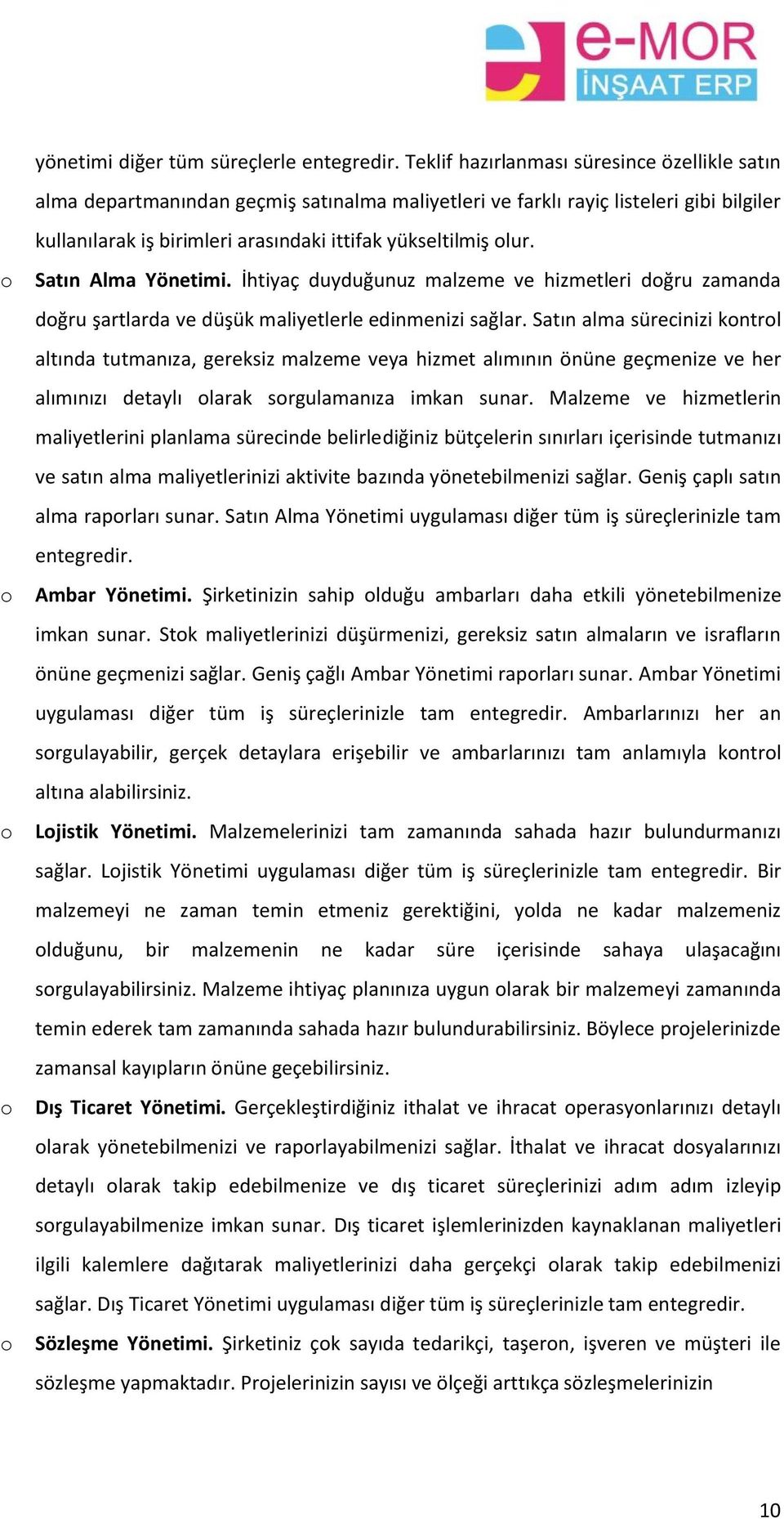 Satın Alma Yönetimi. İhtiyaç duyduğunuz malzeme ve hizmetleri dğru zamanda dğru şartlarda ve düşük maliyetlerle edinmenizi sağlar.