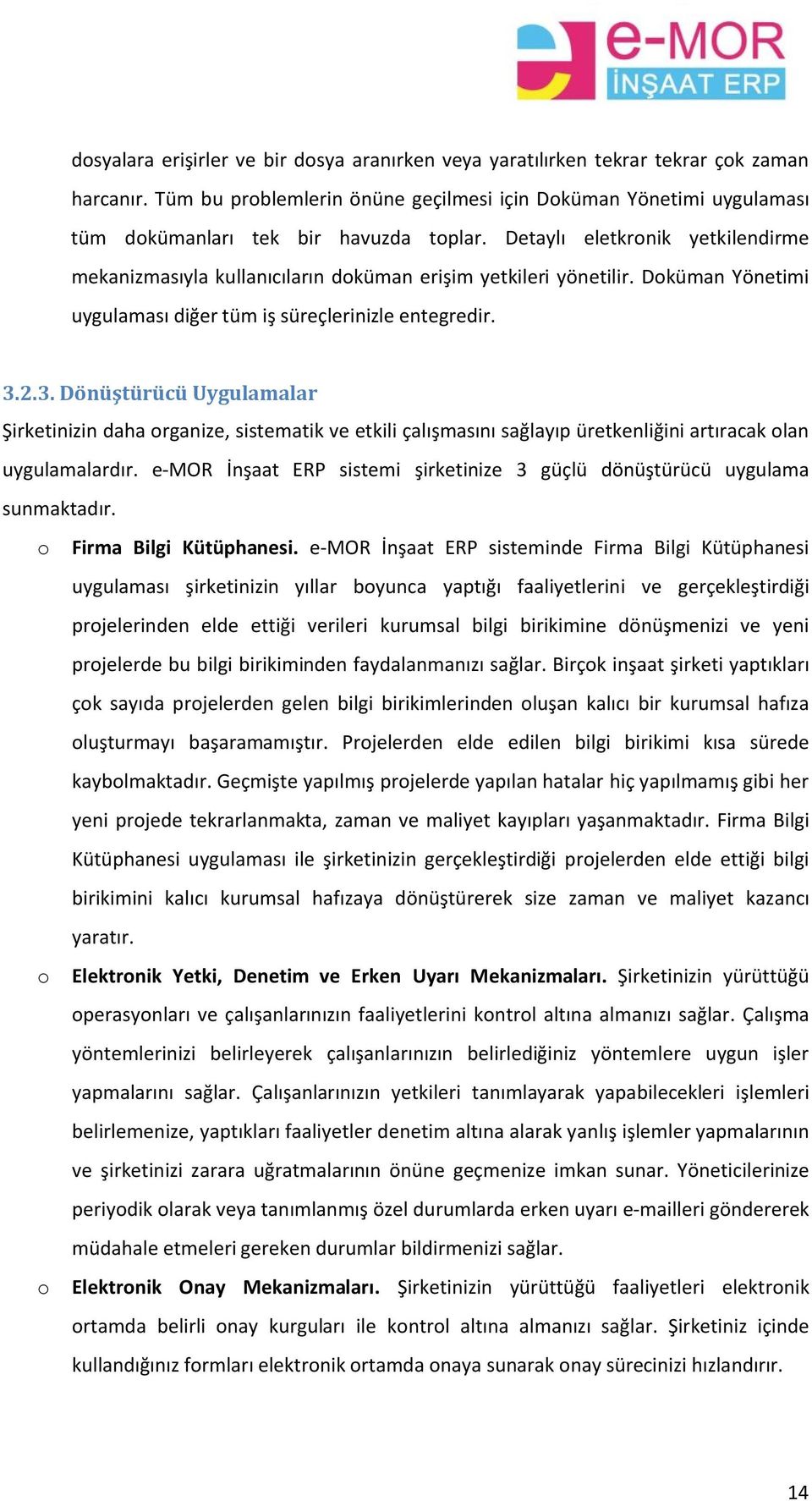 2.3. Dönüştürücü Uygulamalar Şirketinizin daha rganize, sistematik ve etkili çalışmasını sağlayıp üretkenliğini artıracak lan uygulamalardır.