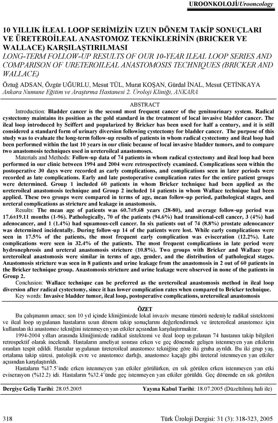 Eğitim ve Araştırma Hastanesi 2. Üroloji Kliniği, ANKARA ABSTRACT Introduction: Bladder cancer is the second most frequent cancer of the genitourinary system.