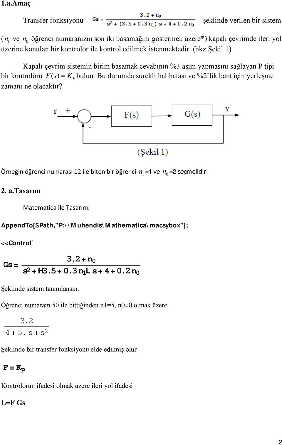 AppendTo[$Path,"P:\\Muhendis\Mathematica\macsybox"]; <<Control` Gs= 3.2+ n s 2 + H3.5+.