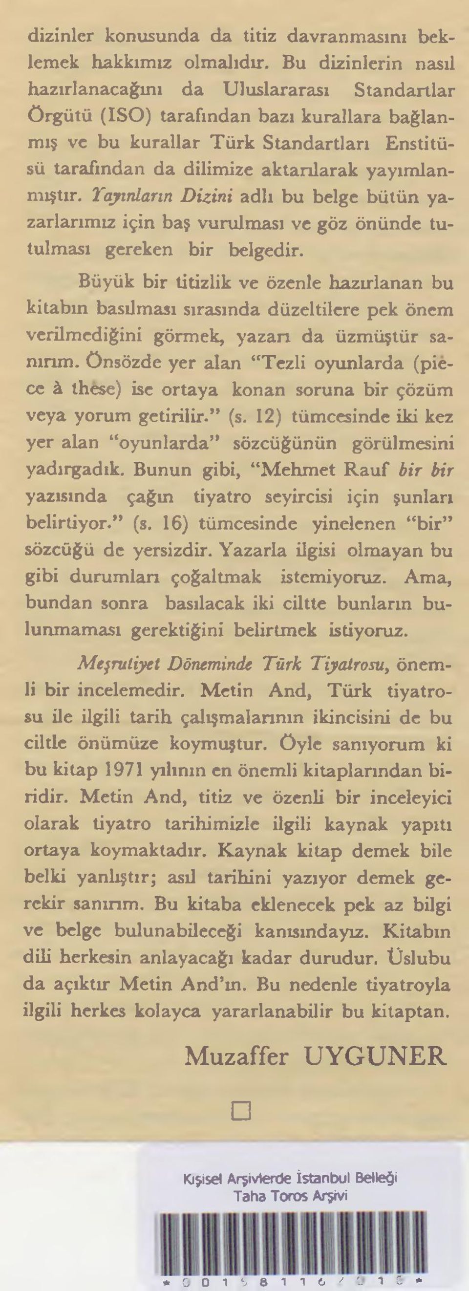 yayımlanmıştır. Tayınların Dizini adlı bu belge bütün yazarlarımız için baş vurulması ve göz önünde tutulması gereken bir belgedir.