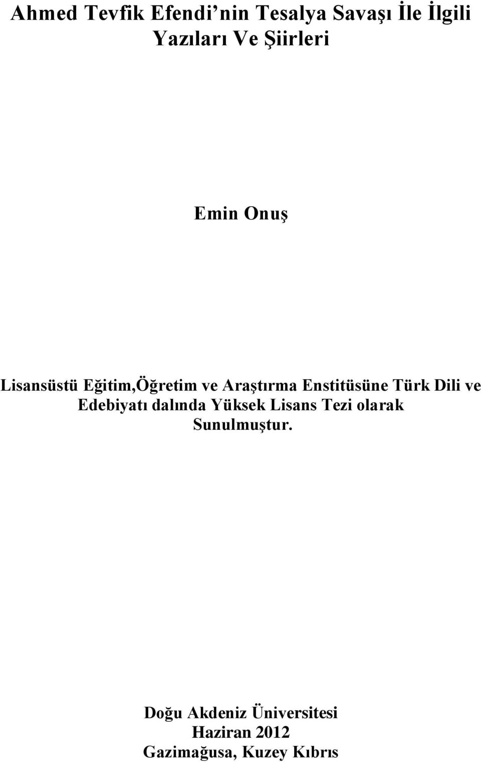 Enstitüsüne Türk Dili ve Edebiyatı dalında Yüksek Lisans Tezi