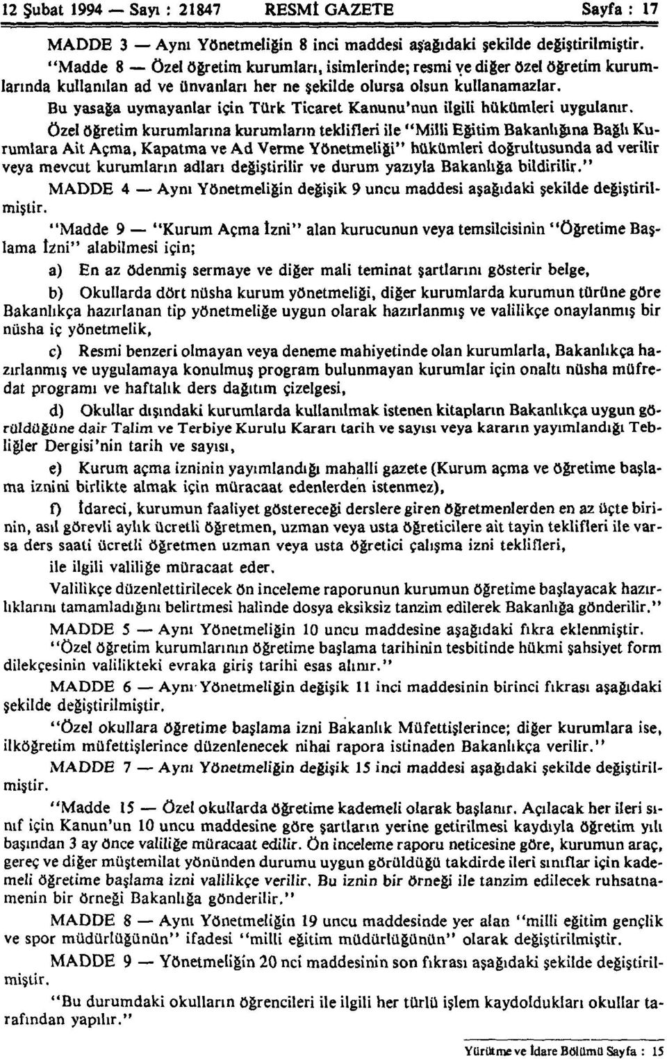 Bu yasağa uymayanlar için Türk Ticaret Kanunu'nun ilgili hükümleri uygulanır.