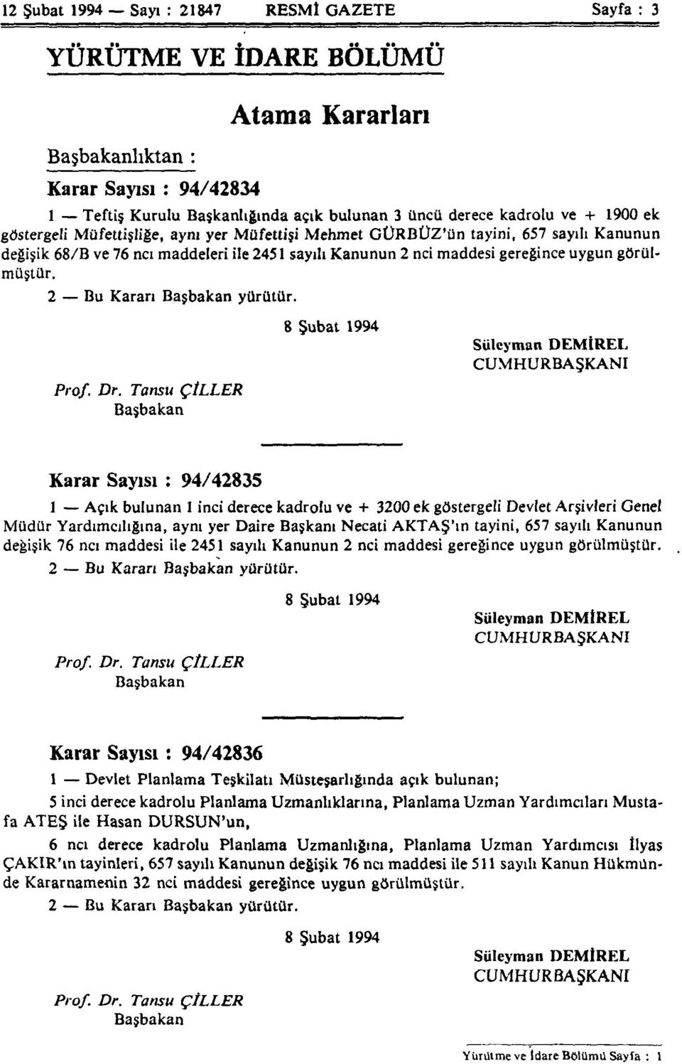 2 Bu Kararı Başbakan yürütür. 8 Şubat 1994 Süleyman DEMİREL CUMHURBAŞKANI Prof. Dr.