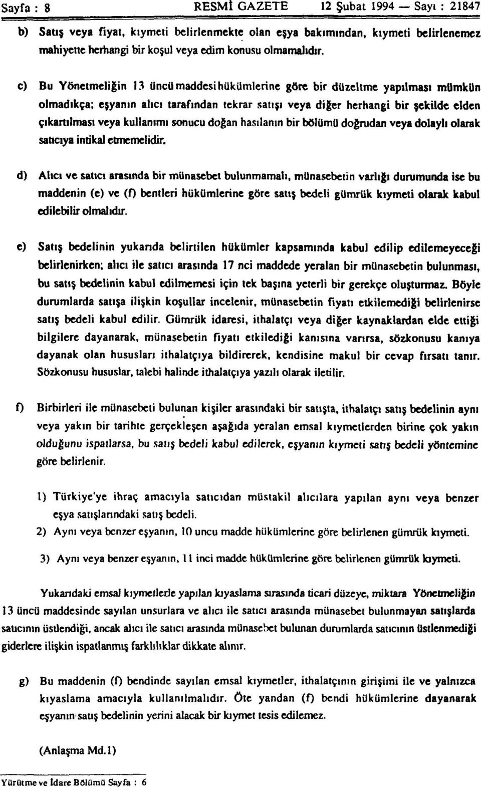 sonucu doğan hasılanın bir bölümü doğrudan veya dolaylı olarak satıcıya intikal etmemelidir.