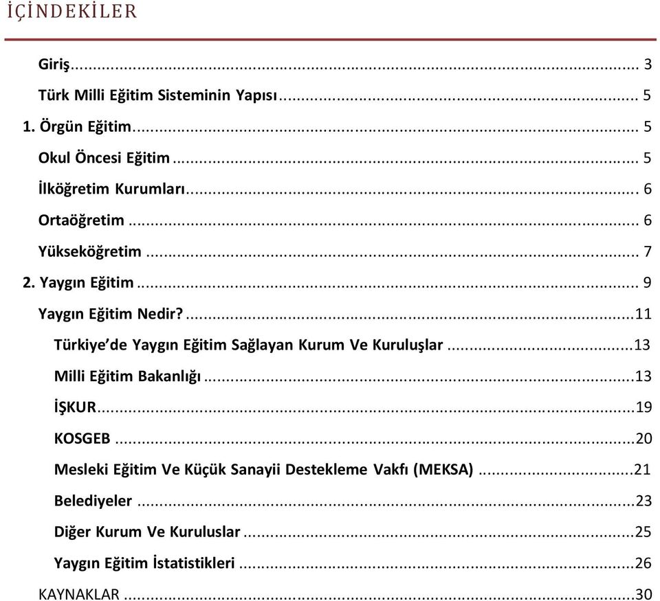 ...11 Türkiye de Yaygın Eğitim Sağlayan Kurum Ve Kuruluşlar...13 Milli Eğitim Bakanlığı...13 İŞKUR...19 KOSGEB.
