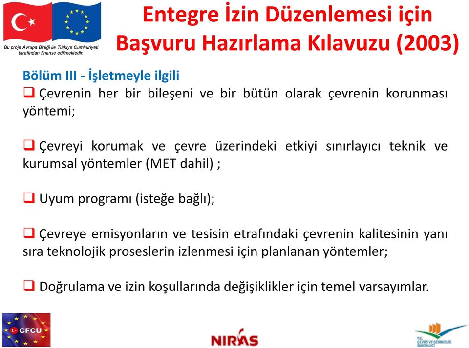 yöntemler (MET dahil) ; Uyum programı (isteğe bağlı); Çevreye emisyonların ve tesisin etrafındaki çevrenin kalitesinin yanı