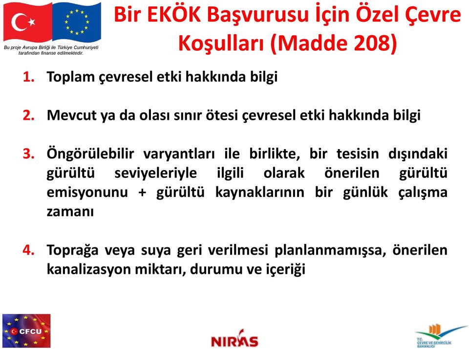 Öngörülebilir varyantları ile birlikte, bir tesisin dışındaki gürültü seviyeleriyle ilgili olarak önerilen