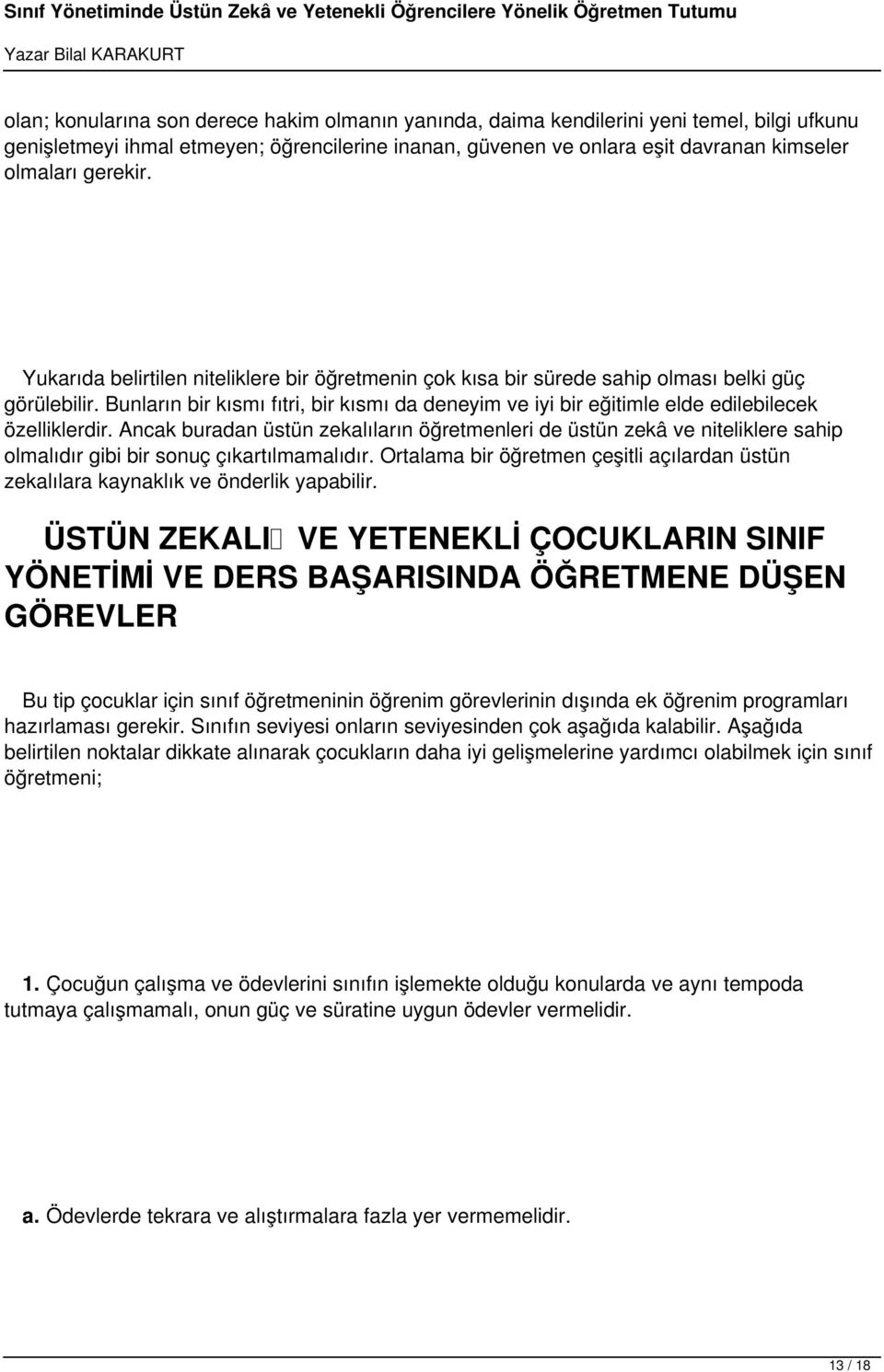 Bunların bir kısmı fıtri, bir kısmı da deneyim ve iyi bir eğitimle elde edilebilecek özelliklerdir.