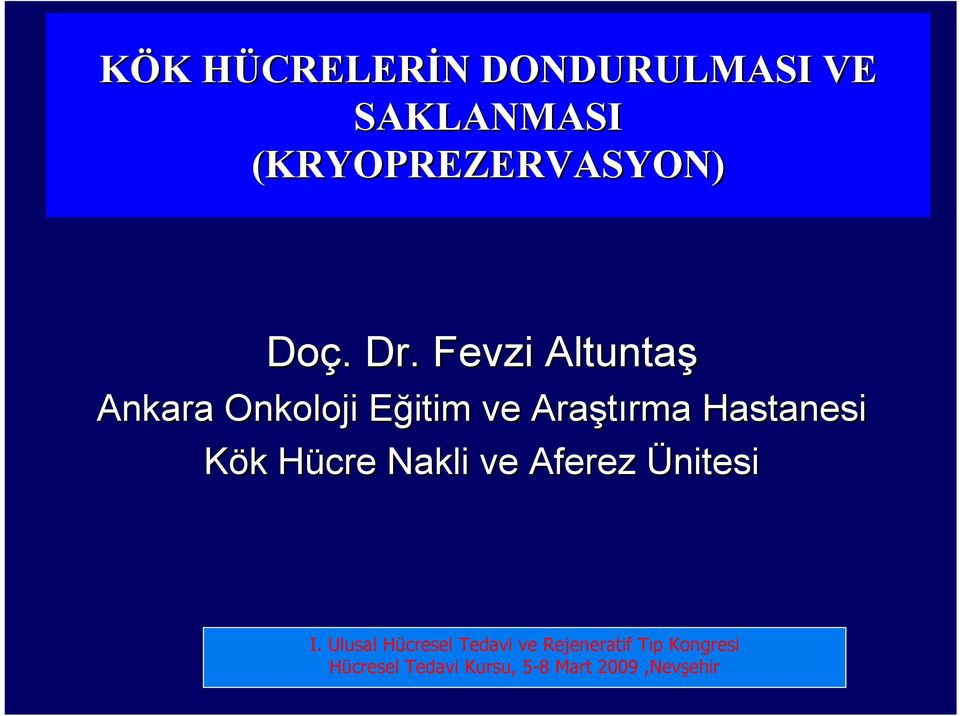 Fevzi Altuntaş Ankara Onkoloji Eğitim E ve Araştırma rma Hastanesi Kök