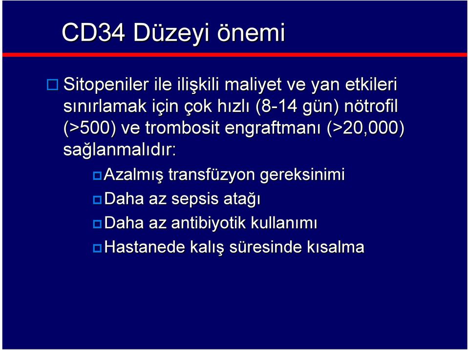 (>20,000) sağlanmal lanmalıdır: Azalmış transfüzyon gereksinimi Daha Daha az