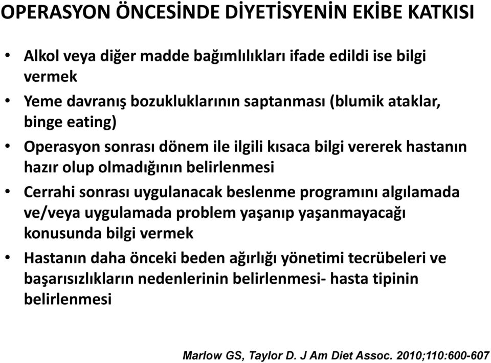 sonrası uygulanacak beslenme programını algılamada ve/veya uygulamada problem yaşanıp yaşanmayacağı konusunda bilgi vermek Hastanın daha önceki beden