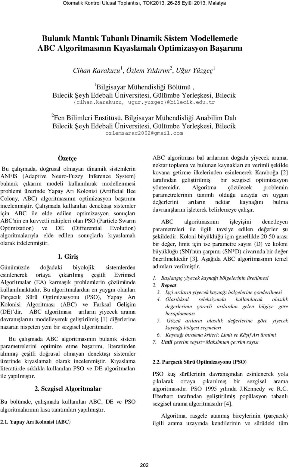 tr 2 Fen Bilimleri Enstitüsü, Bilgisayar Mühendisliği Anabilim Dalı Bilecik Şeyh Edebali Üniversitesi, Gülümbe Yerleşkesi, Bilecik ozlemsarac22@gmail.