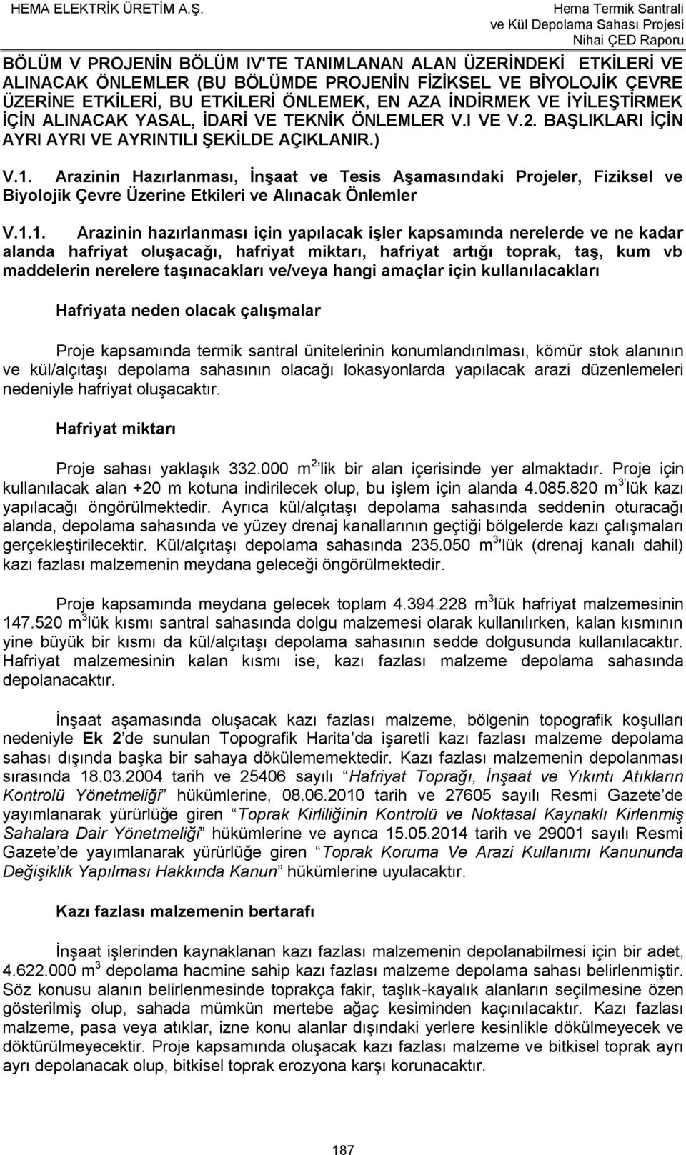 Arazinin Hazırlanması, İnşaat ve Tesis Aşamasındaki Projeler, Fiziksel ve Biyolojik Çevre Üzerine Etkileri ve Alınacak Önlemler V.1.