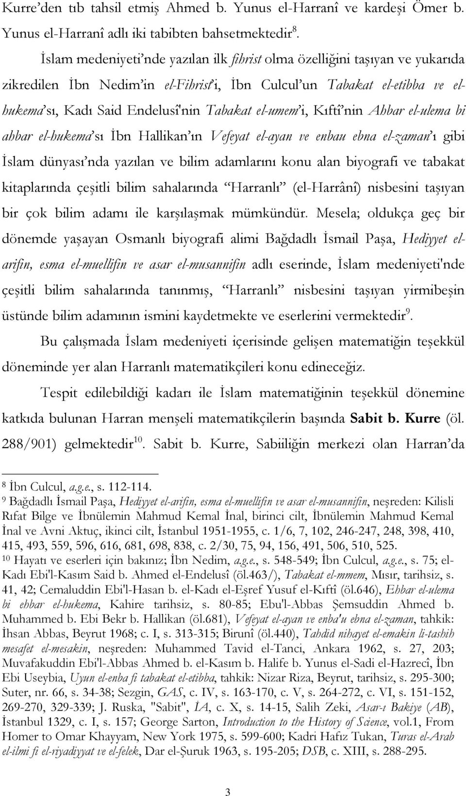 el-umem i, Kıftî nin Ahbar el-ulema bi ahbar el-hukema sı İbn Hallikan ın Vefeyat el-ayan ve enbau ebna el-zaman ı gibi İslam dünyası nda yazılan ve bilim adamlarını konu alan biyografi ve tabakat