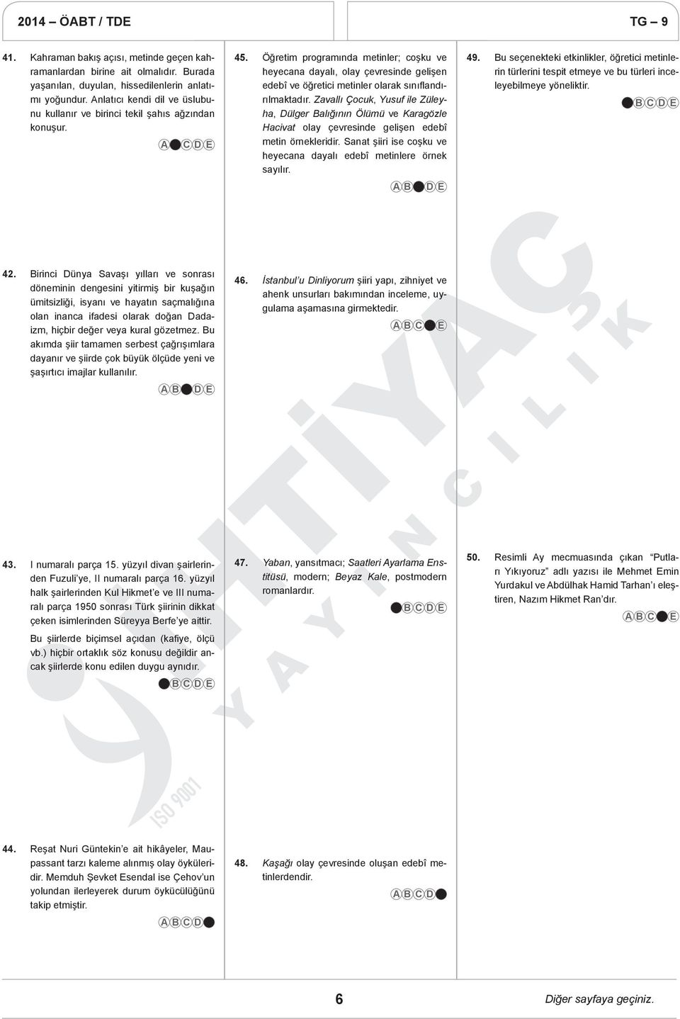 Öğretim programında metinler; coşku ve heyecana dayalı, olay çevresinde gelişen edebî ve öğretici metinler olarak sınıflandırılmaktadır.