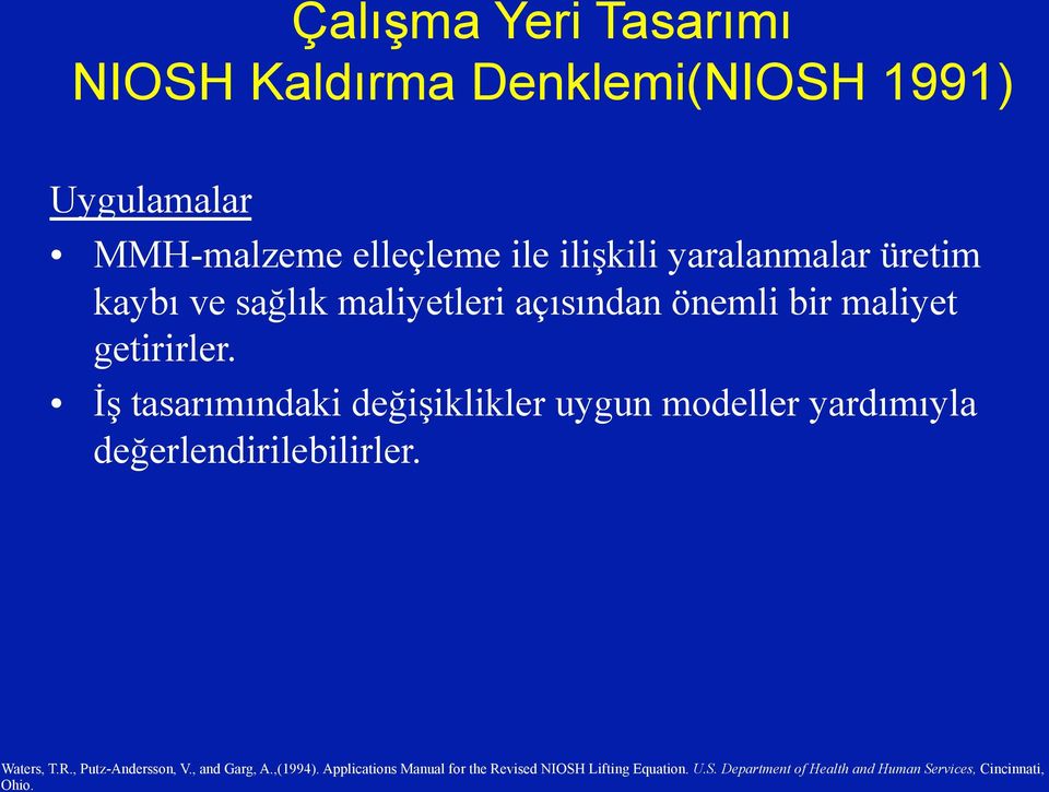 Çalışma Yeri Tasarımı NIOSH Kaldırma Denklemi(NIOSH 1991) Uygulamalar MMH-malzeme elleçleme ile ilişkili