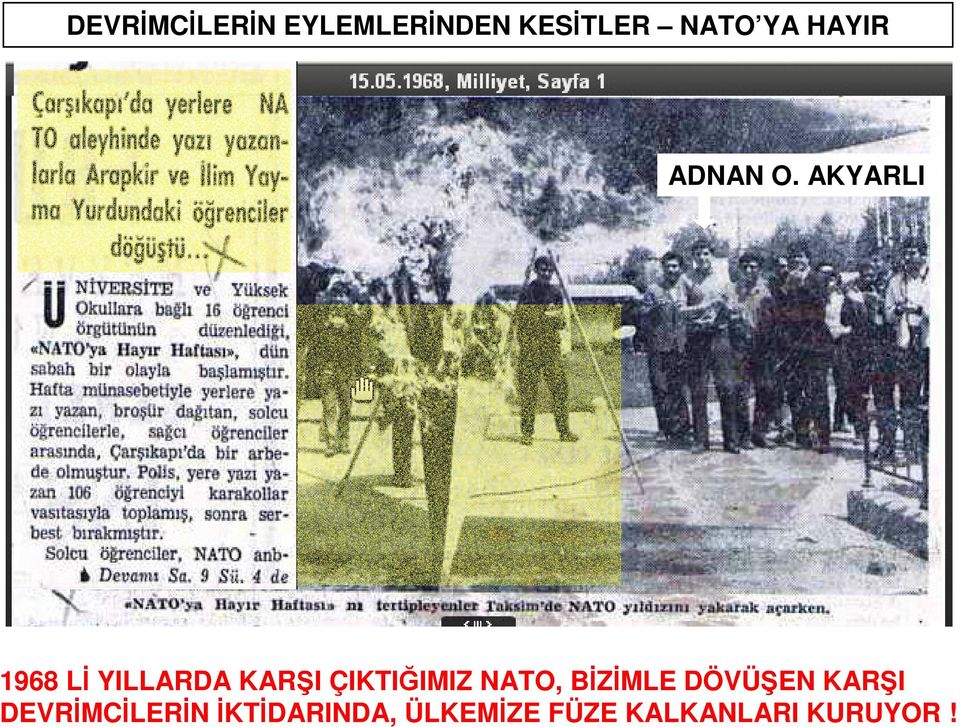 AKYARLI 1968 Lİ YILLARDA KARŞI ÇIKTIĞIMIZ NATO,