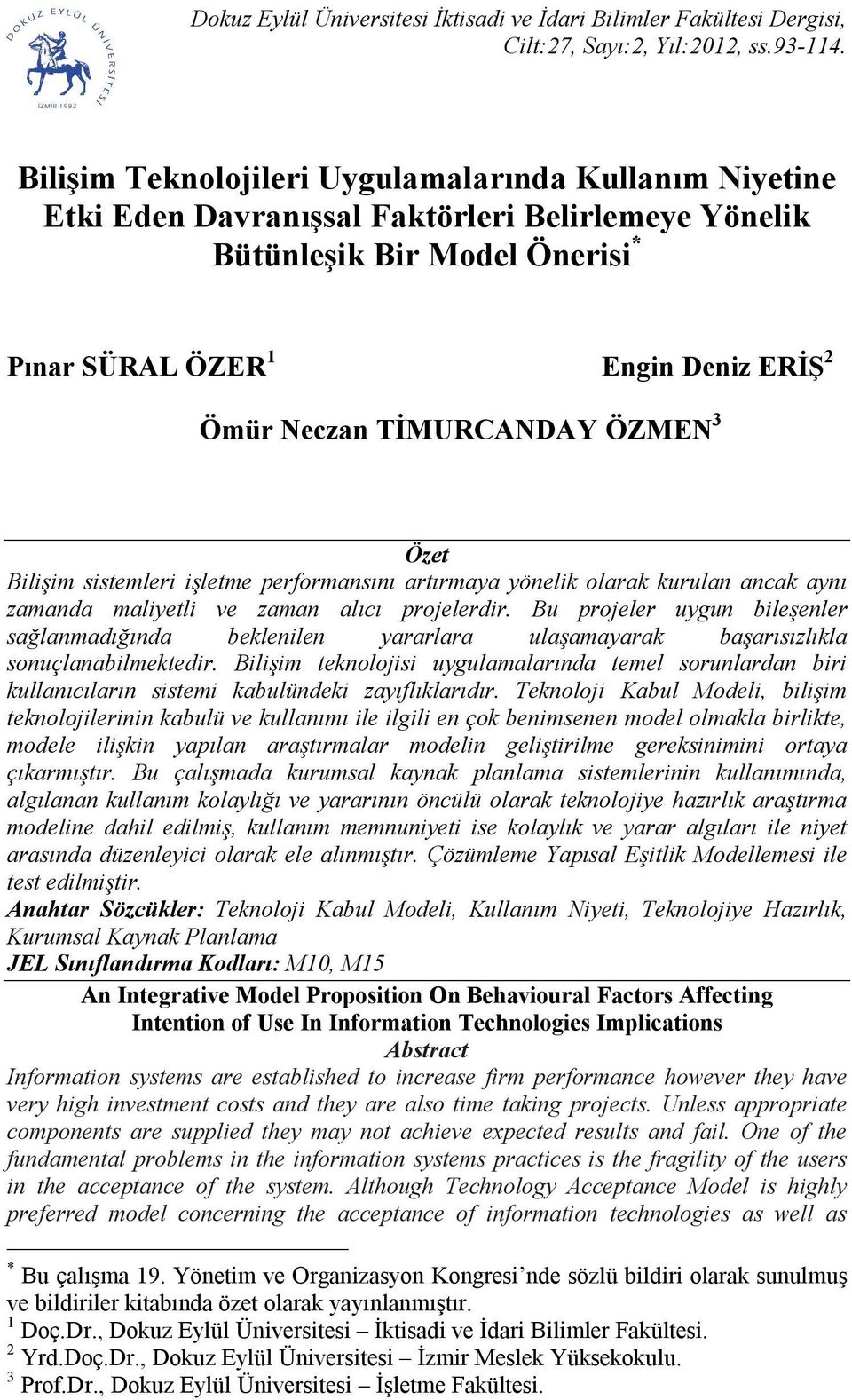 TİMURCANDAY ÖZMEN 3 Özet Bilişim sistemleri işletme performansını artırmaya yönelik olarak kurulan ancak aynı zamanda maliyetli ve zaman alıcı projelerdir.