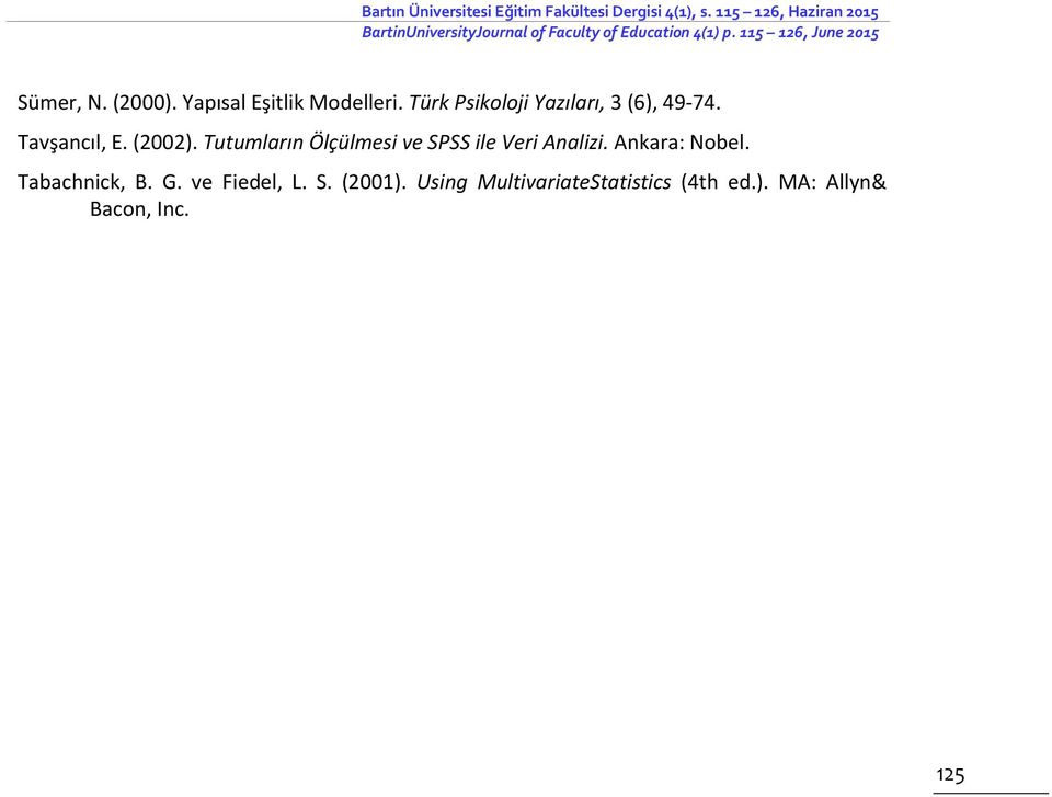 (2000). Yapısal Eşitlik Modelleri. Türk Psikoloji Yazıları, 3 (6), 49-74. Tavşancıl, E. (2002).