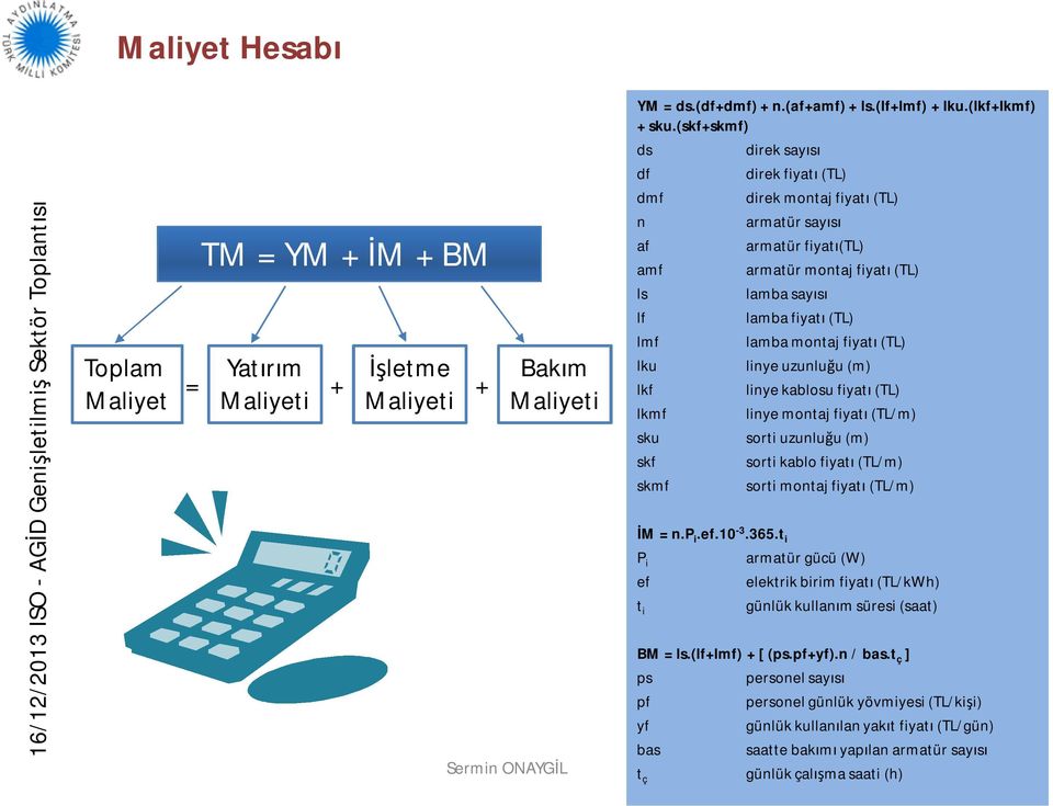 montaj fiyatı (TL) lku linye uzunluğu (m) lkf linye kablosu fiyatı (TL) lkmf linye montaj fiyatı (TL/m) sku sorti uzunluğu (m) skf sorti kablo fiyatı (TL/m) skmf sorti montaj fiyatı (TL/m) İM = n.p i.