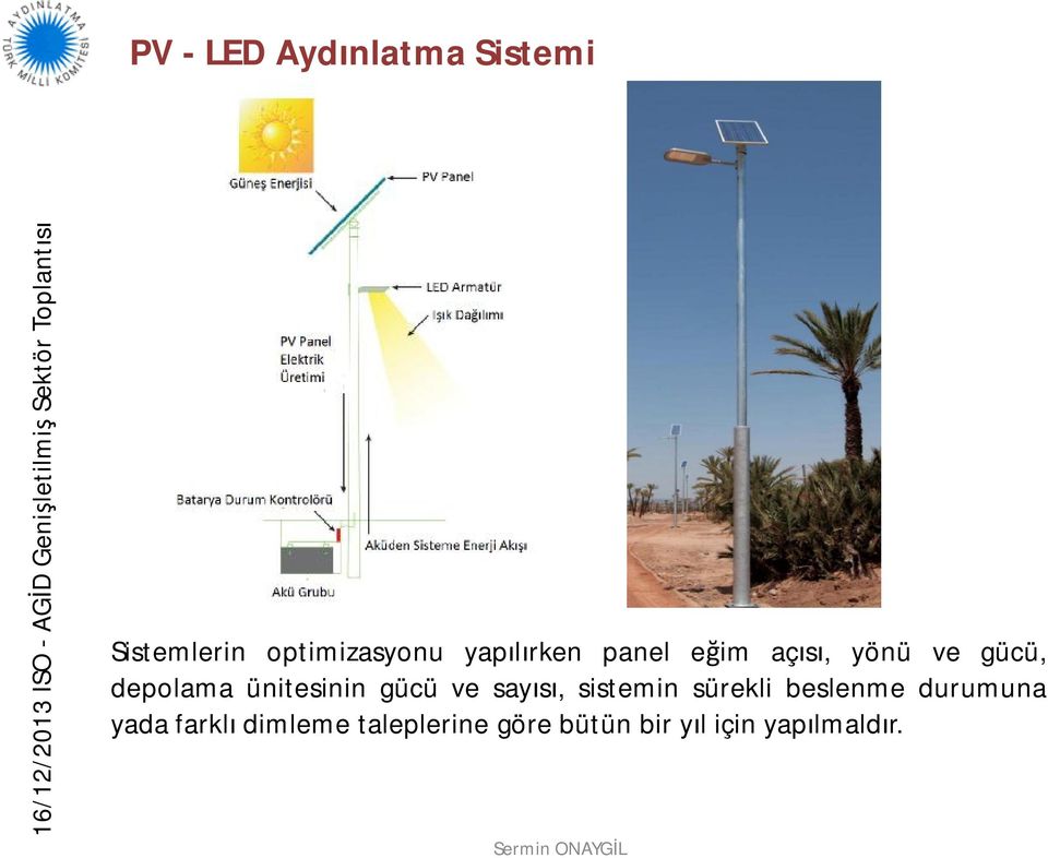 ünitesinin gücü ve sayısı, sistemin sürekli beslenme