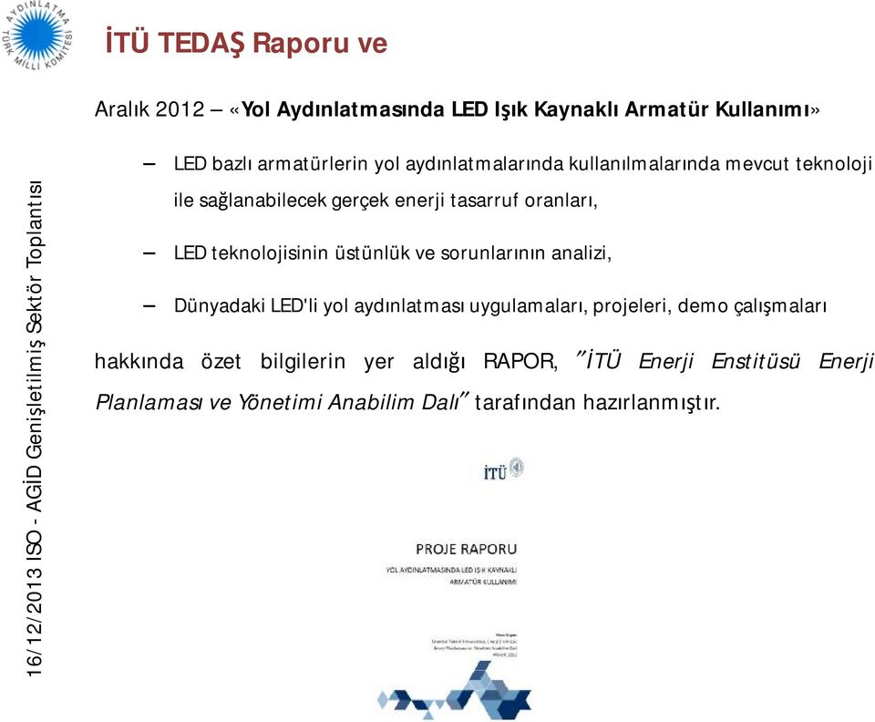 LEDteknolojisinin üstünlükve sorunlarının analizi, DünyadakiLED'liyol aydınlatması uygulamaları,projeleri,