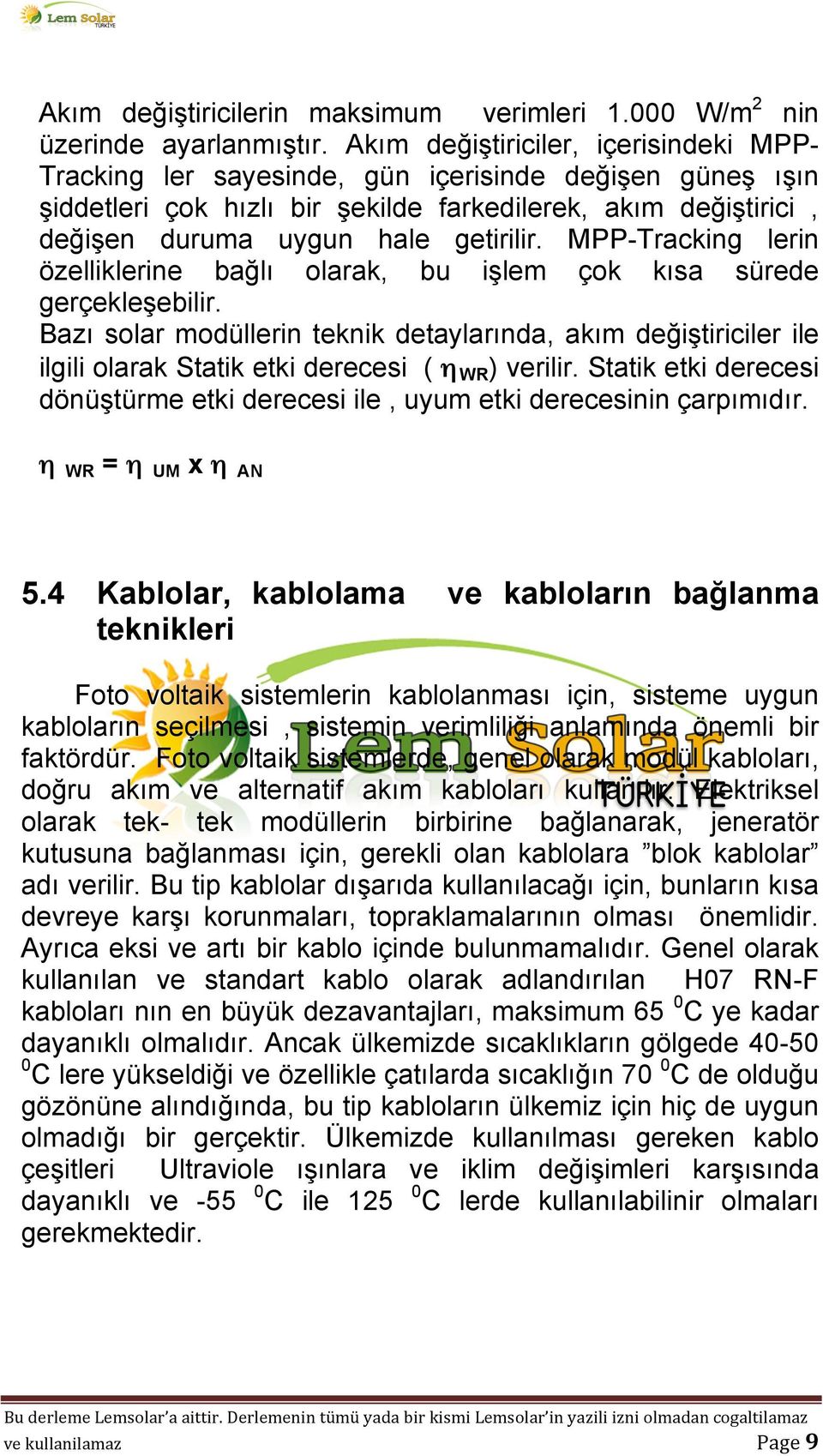 MPP-Tracking lerin özelliklerine bağlı olarak, bu işlem çok kısa sürede gerçekleşebilir.