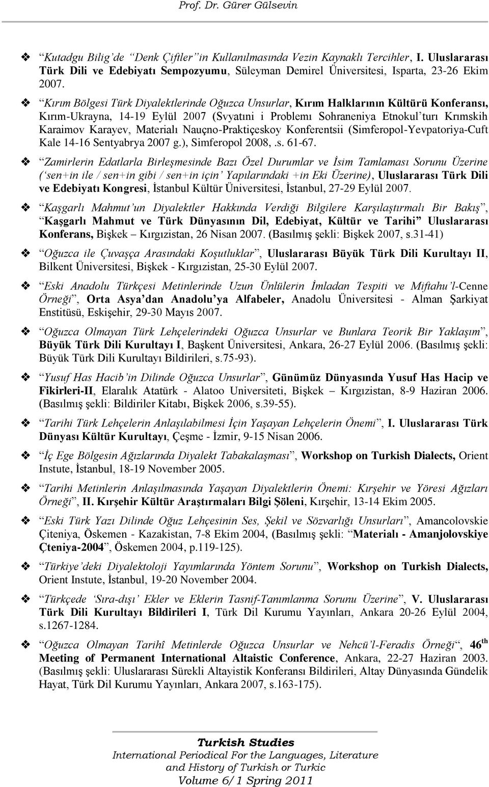 Materialı Nauçno-Praktiçeskoy Konferentsii (Simferopol-Yevpatoriya-Cuft Kale 14-16 Sentyabrya 2007 g.), Simferopol 2008,.s. 61-67.