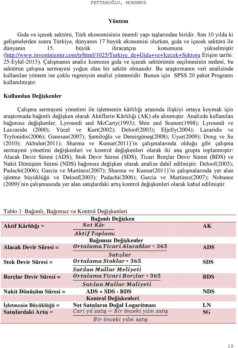 com/tr/html/1025/turkiye_de+gida+ve+icecek+sektoru Erişim tarihi: 25-Eylül-2015).
