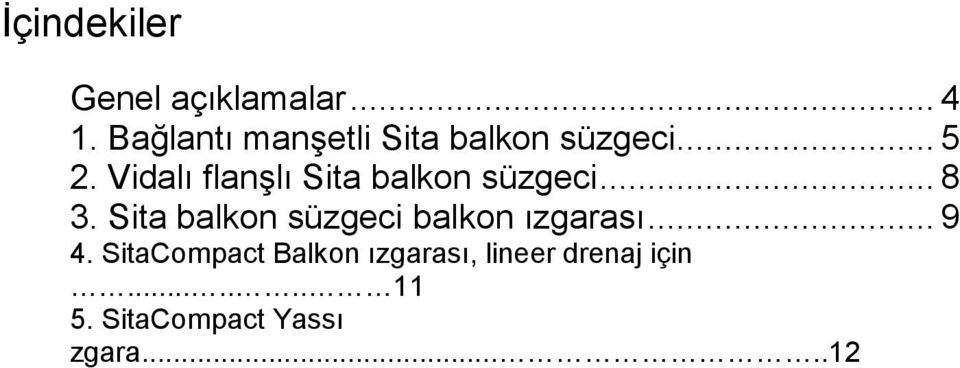 Vidalı flanşlı Sita balkn süzgeci... 8 3.