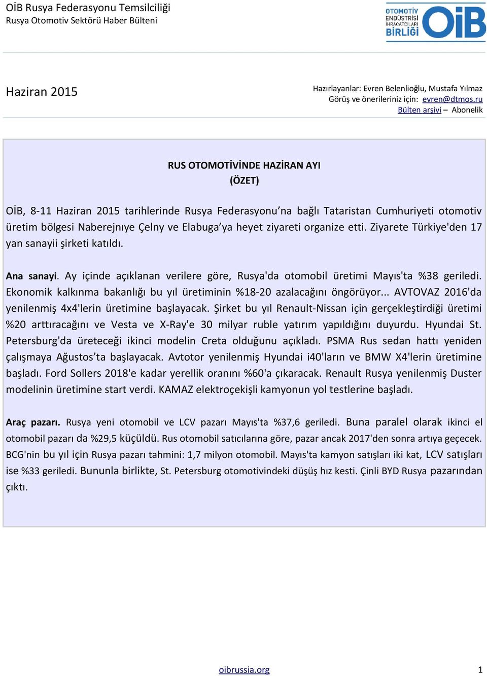 Elabuga ya heyet ziyareti organize etti. Ziyarete Türkiye'den 17 yan sanayii şirketi katıldı. Ana sanayi. Ay içinde açıklanan verilere göre, Rusya'da otomobil üretimi Mayıs'ta %38 geriledi.