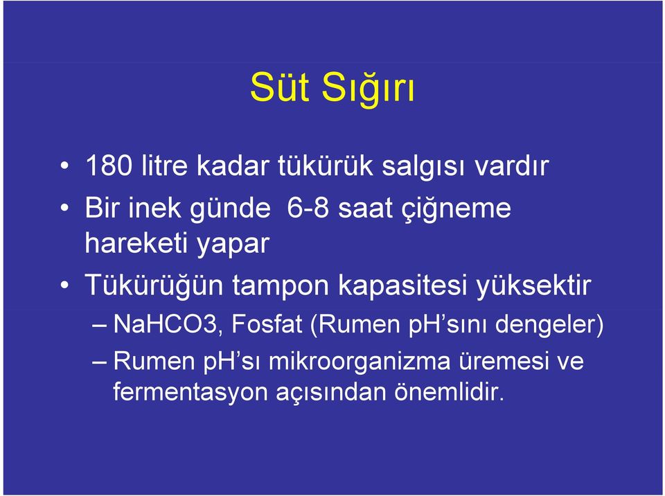 kapasitesi yüksektir NaHCO3, Fosfat (Rumen ph sını dengeler)