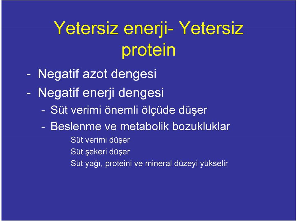 - Beslenme ve metabolik bozukluklar Süt verimi i düşer