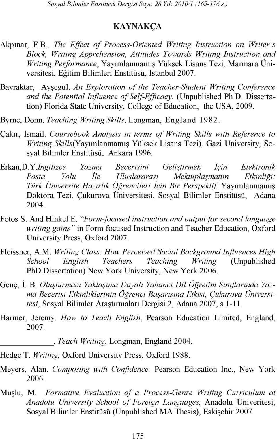 Üniversitesi, Eğitim Bilimleri Enstitüsü, Istanbul 2007. Bayraktar, Ayşegül. An Exploration of the Teacher-Student Writing Conference and the Potential Influence of Self-Efficacy. (Unpublished Ph.D.