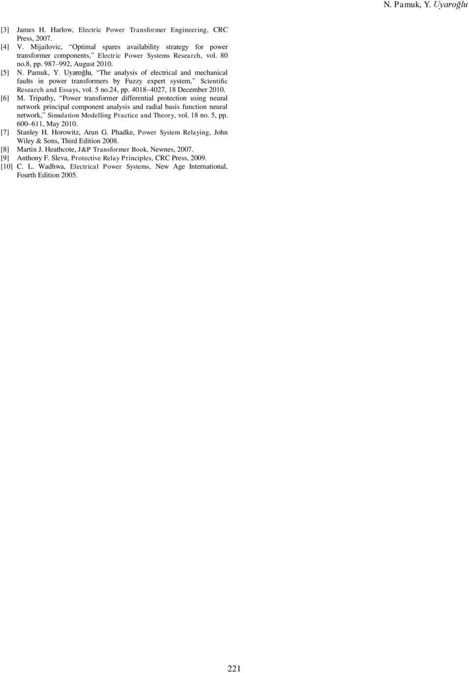 Uyaroğlu, The analysis of electrical and mechanical faults in power transformers by Fuzzy expert system, Scientific Research and Essays, vol. 5 no.24, pp. 4018 4027, 18 December 2010. [6] M.