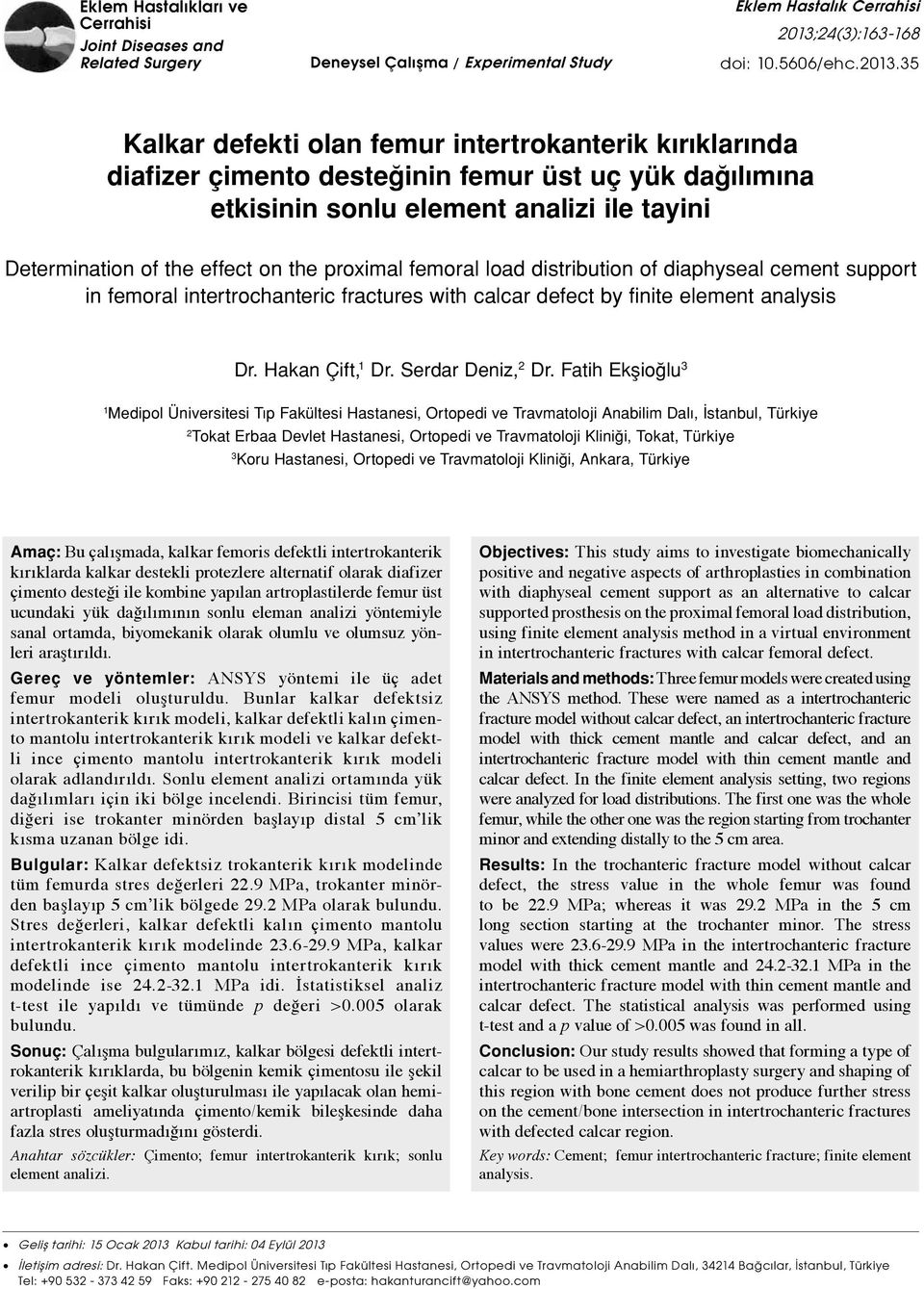 35 Kalkar defekti olan femur intertrokanterik kırıklarında diafizer çimento desteğinin femur üst uç yük dağılımına etkisinin sonlu element analizi ile tayini Determination of the effect on the