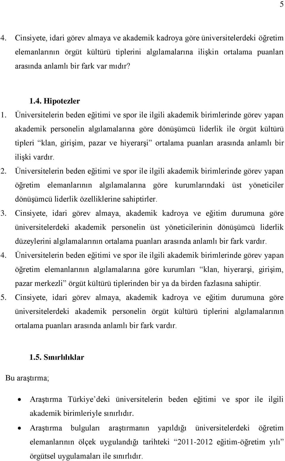 Üniversitelerin beden eğitimi ve spor ile ilgili akademik birimlerinde görev yapan akademik personelin algılamalarına göre dönüşümcü liderlik ile örgüt kültürü tipleri klan, girişim, pazar ve