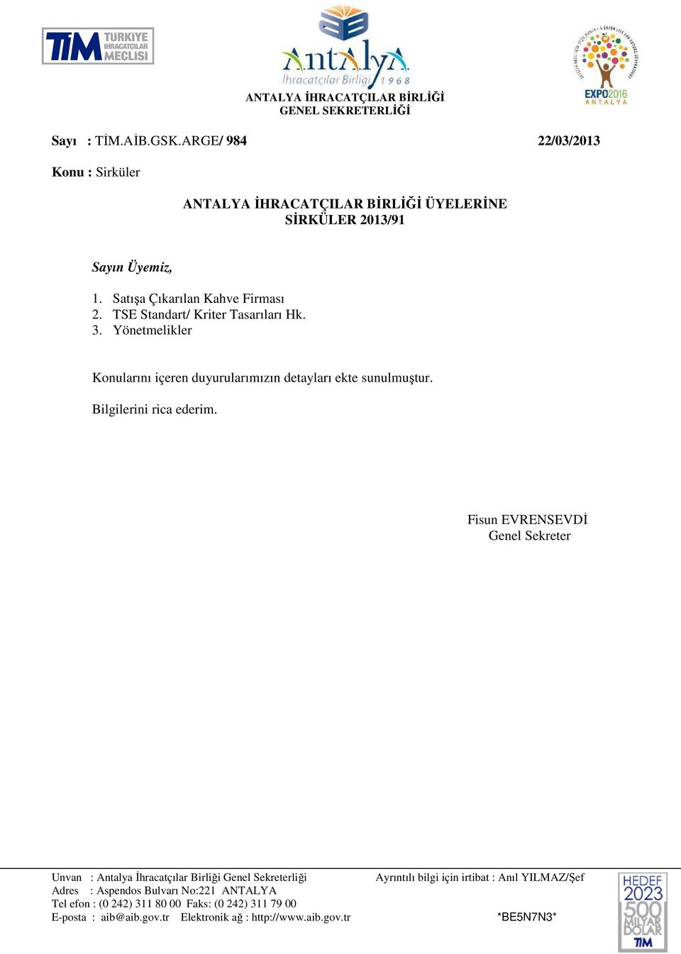 TSE Standart/ Kriter Tasarıları Hk. 3. Yönetmelikler Konularını içeren duyurularımızın detayları ekte sunulmuştur. Bilgilerini rica ederim.