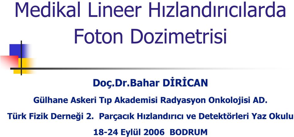 Radyasyon Onkolojisi AD. Türk Fizik Derneği 2.