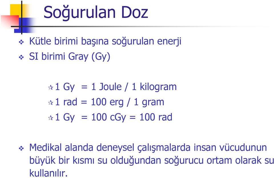 100 cgy = 100 rad Medikal alanda deneysel çalışmalarda insan