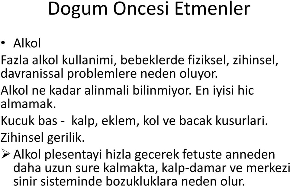 Kucuk bas - kalp, eklem, kol ve bacak kusurlari. Zihinsel gerilik.