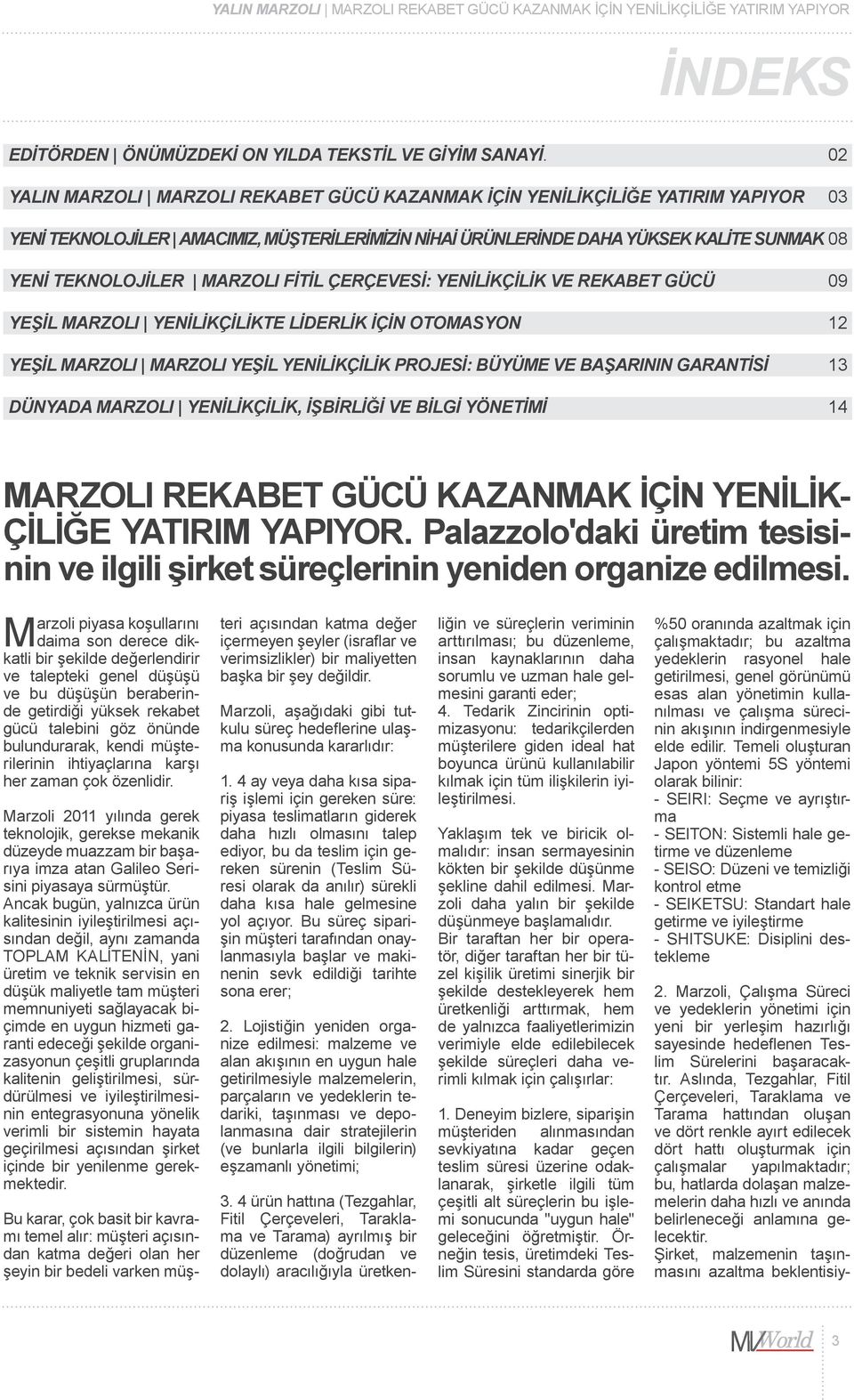 MARZOLI FİTİL ÇERÇEVESİ: YENİLİKÇİLİK VE REKABET GÜCÜ YEŞİL MARZOLI YENİLİKÇİLİKTE LİDERLİK İÇİN OTOMASYON YEŞİL MARZOLI MARZOLI YEŞİL YENİLİKÇİLİK PROJESİ: BÜYÜME VE BAŞARININ GARANTİSİ DÜNYADA