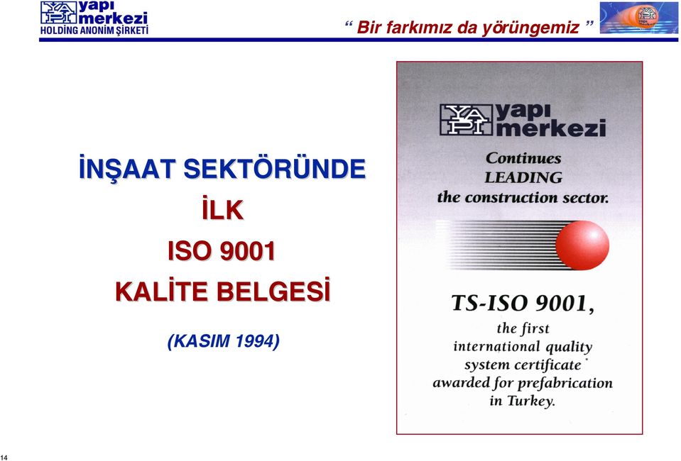 SEKTÖRÜNDE İLK ISO