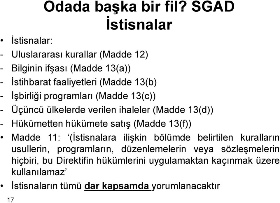 İşbirliği programları (Madde 13(c)) - Üçüncü ülkelerde verilen ihaleler (Madde 13(d)) - Hükümetten hükümete satış (Madde 13(f))