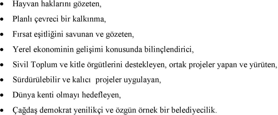 örgütlerini destekleyen, ortak projeler yapan ve yürüten, Sürdürülebilir ve kalıcı