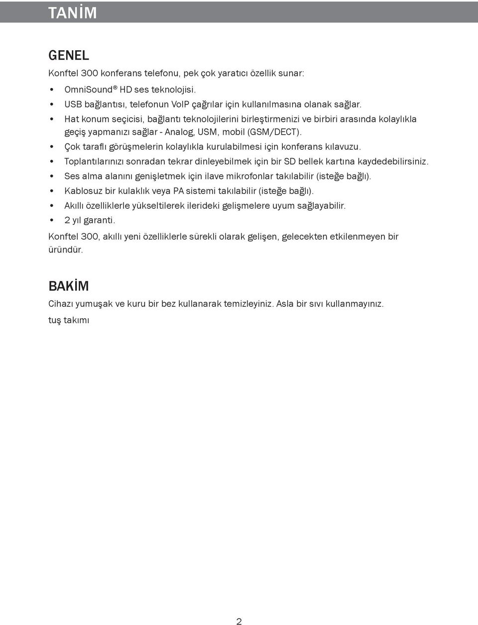 Çok taraflı görüşmelerin kolaylıkla kurulabilmesi için konferans kılavuzu. Toplantılarınızı sonradan tekrar dinleyebilmek için bir SD bellek kartına kaydedebilirsiniz.