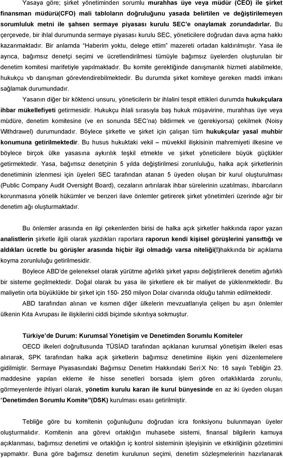 Bir anlamda Haberim yoktu, delege ettim mazereti ortadan kaldırılmıştır.